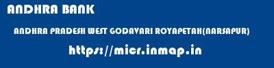 ANDHRA BANK  ANDHRA PRADESH WEST GODAVARI ROYAPETAH(NARSAPUR)   micr code